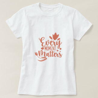 Ieder moment is van belang voor de typografie t-shirt