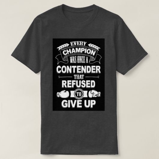 Iedere kampioen werd ooit geweigerd om 1 t-shirt (Design voorkant)