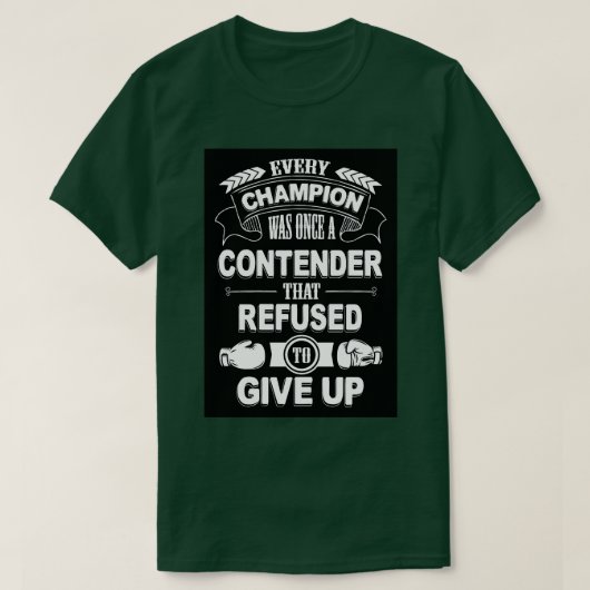 Iedere kampioen werd ooit geweigerd om 1 t-shirt (Design voorkant)