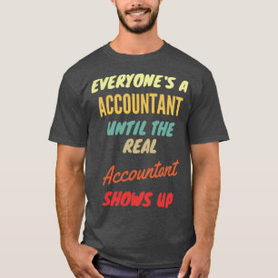 Iedereen27's een accountant tot de echte accountan t-shirt