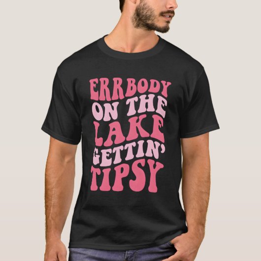 Iedereen aan het meer Gettin' Tipsy Lake Life Summ T-shirt (Voorkant)