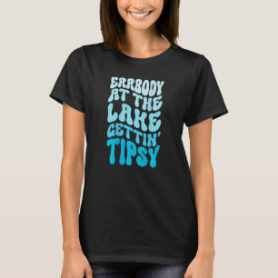 Iedereen aan het meer krijgt tipsy Lake Life Summe T-shirt
