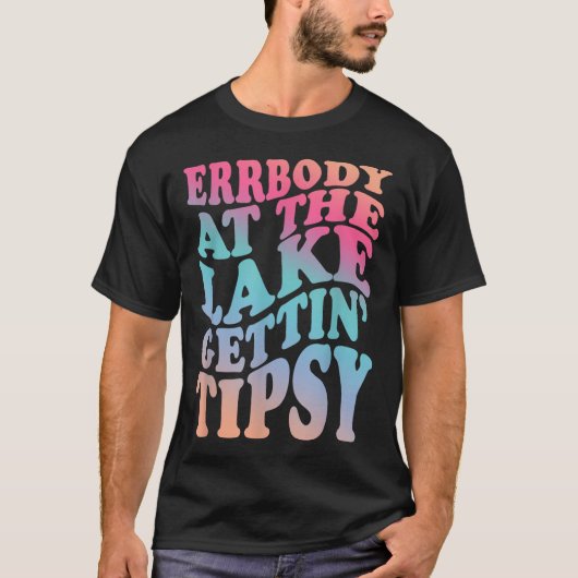 Iedereen aan het meer krijgt tipsy zomervakantie l t-shirt (Voorkant)