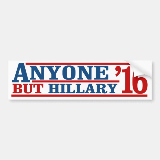 Iedereen behalve Hillary - Anti-Hillary Campaign - Bumpersticker (Voorkant)