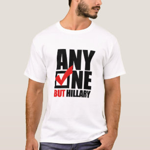 Iedereen behalve Hillary Clinton - Anti-Hillary pn T-shirt