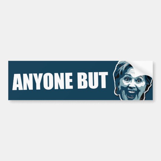 Iedereen behalve Hillary Clinton Car Bumpersticker (Voorkant)