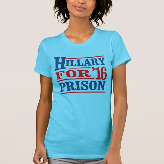 Iedereen behalve Hillary - Hillary for Prison - An T-shirt (Voorkant)