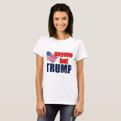 Iedereen behalve Trump T-shirt (Voorkant volledig)
