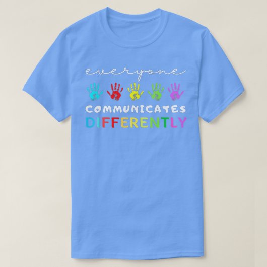 Iedereen communiceert verschillend Autisme Bewust T-shirt (Design voorkant)