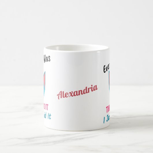 Iedereen dacht dat ik het gewoon Gezegde zei Koffiemok (Center)