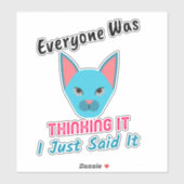 Iedereen dacht dat ik het gewoon Gezegde zei Sticker (Vel)