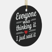 Iedereen dacht dat ik het gewoon grappig zei keramisch ornament (Rechts)