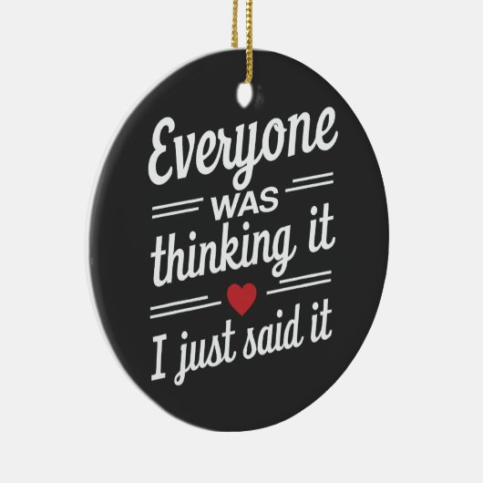 Iedereen dacht dat ik het gewoon grappig zei keramisch ornament (Rechts)