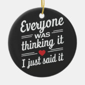 Iedereen dacht dat ik het gewoon grappig zei keramisch ornament (Voorkant)