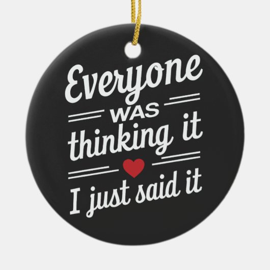 Iedereen dacht dat ik het gewoon grappig zei keramisch ornament (Voorkant)