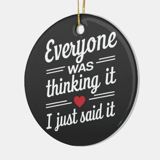 Iedereen dacht dat ik het gewoon grappig zei keramisch ornament (Links)