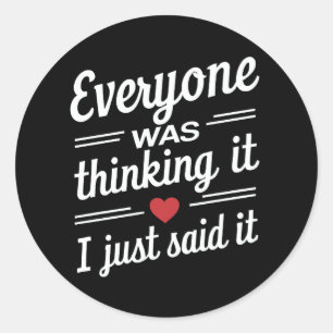 Iedereen dacht dat ik het gewoon grappig zei ronde sticker