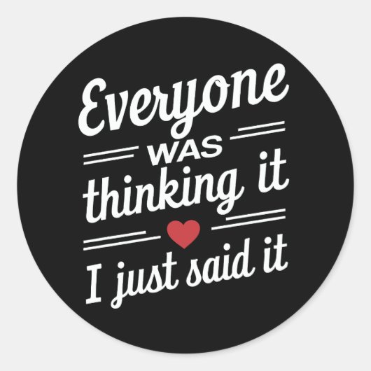 Iedereen dacht dat ik het gewoon grappig zei ronde sticker (Voorkant)