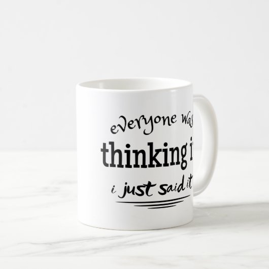 iedereen dacht dat ik het gewoon zei koffiemok (Voorkant rechts)