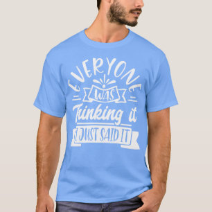 Iedereen dacht dat ik het net zei 1 t-shirt