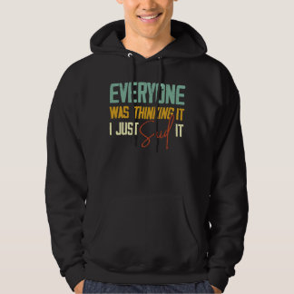 Iedereen dacht dat ik het Sarcastisch zei. Hoodie