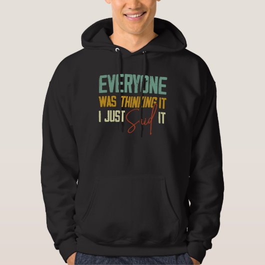 Iedereen dacht dat ik het Sarcastisch zei. Hoodie (Voorkant)