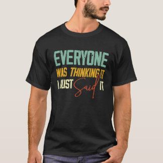 Iedereen dacht dat ik het Sarcastisch zei. T-shirt