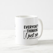 Iedereen dacht dat ik het zei. koffiemok (Voorkant rechts)