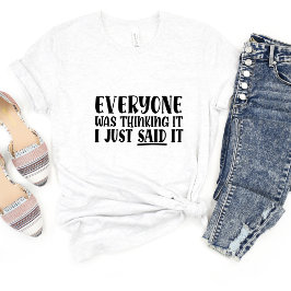 Iedereen dacht.. Sarcasme Grappig meme T-shirt