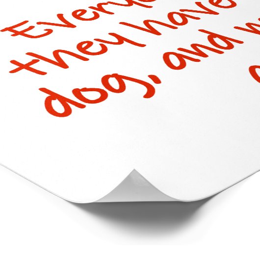 Iedereen denkt dat ze de beste hond hebben poster (Hoek)