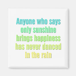 Iedereen die alleen maar zonneschijn zegt, brengt magneet