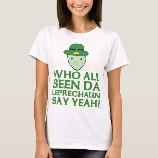 Iedereen die Da Leprechaun ziet zeggen: Ja Meme T-shirt (Voorkant)