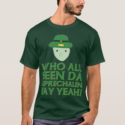 Iedereen die Da Leprechaun ziet zeggen: Ja Meme T-shirt (Voorkant)