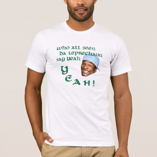 Iedereen die Da Leprechaun ziet zeggen ja T-shirt (Voorkant)