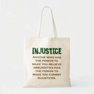 Iedereen die de macht heeft - het onrecht citaat tote bag