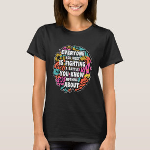 Iedereen Die Je Ontmoet Vecht Tegen Een Strijd Vin T-shirt