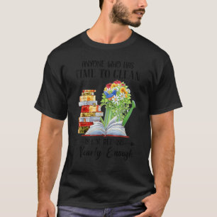 Iedereen die tijd heeft om te reinigen, leest niet t-shirt