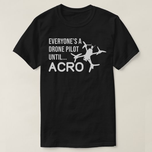 Iedereen een drone piloot tot Acro Grappige FPV Qu T-shirt (Design voorkant)