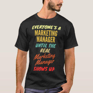 Iedereen een marketingmanager tot de echte markt t-shirt