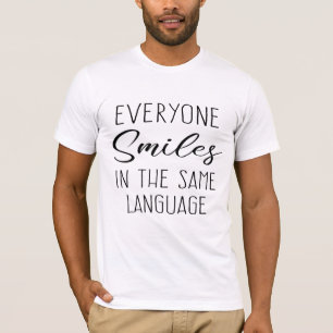 Iedereen glimlacht in dezelfde taal t-shirt