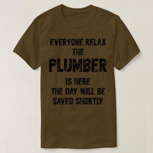 Iedereen haalt de Plumber hier weg T-shirt (Design voorkant)