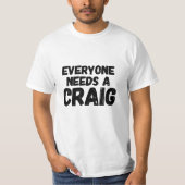 Iedereen heeft een Craig nodig T-shirt (Voorkant)