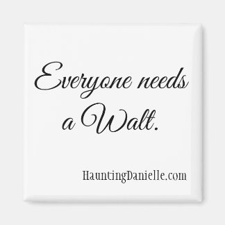 Iedereen heeft een Walt nodig. Magneet