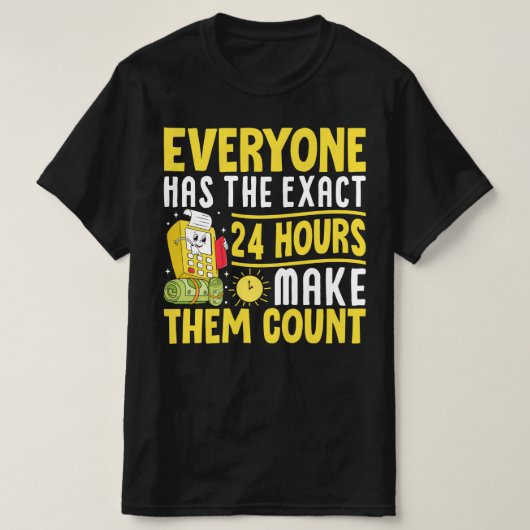 Iedereen heeft precies 24 uur om ze te laten telle t-shirt (Design voorkant)