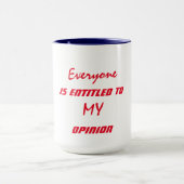 "Iedereen heeft recht op mijn mening" Mok (Midden)