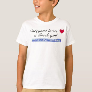 Iedereen houdt van een grieks meisje t-shirt