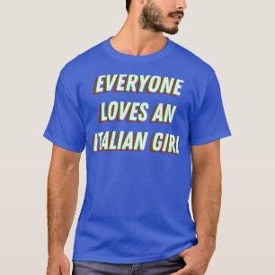 Iedereen houdt van een Italiaans meisje Schattige T-shirt