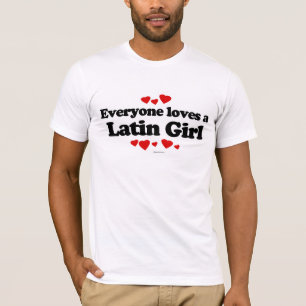 Iedereen houdt van een Latijns meisje T-shirt
