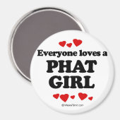 Iedereen houdt van een Phat meisje Magneet (Voorkant / Achterkant)