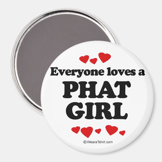 Iedereen houdt van een Phat meisje Magneet (Voorkant / Achterkant)